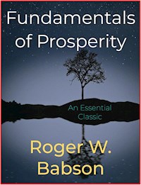 Fundamentals of Prosperity - Roger W. Babson - E-Book