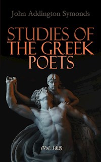 Studies of the Greek Poets (Vol. 1&2) - John Addington Symonds - E-Book