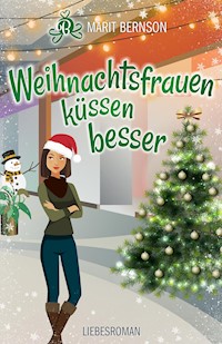 Weihnachtsfrauen küssen besser - Marit Bernson - E-Book