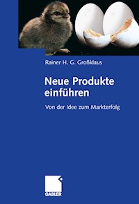 Neue Produkte einführen - Rainer Großklaus - E-Book
