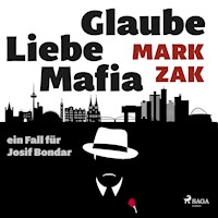 Glaube, Liebe, Mafia: ein Fall für Josif Bondar - Mark Zak - Hörbuch