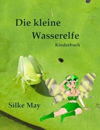 Die kleine Wasserelfe - Silke May - E-Book