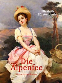 Die Alpenfee - Elisabeth Bürstenbinder - E-Book