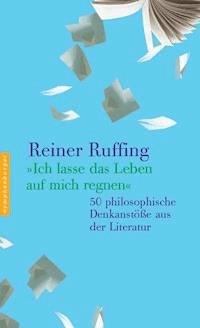 Ich lasse das Leben auf mich regnen - Reiner Ruffing - E-Book