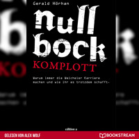 Null Bock Komplott - Warum immer die Weicheier Karriere machen und wie ihr es trotzdem schafft (Ungekürzt) - Gerald Hörhan - Hörbuch