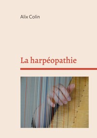 La harpéopathie - Alix Colin - E-Book