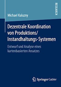 Dezentrale Koordination von Produktions/Instandhaltungs-Systemen - Michael Kaluzny - E-Book