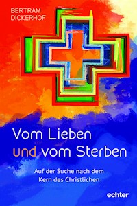 Vom Lieben und vom Sterben - Bertram Dickerhof - E-Book