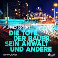 Die Tote, der Bauer, sein Anwalt und andere - Kriminalroman (Ungekürzt) - Wilfried Eggers - Hörbuch