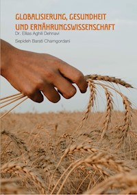 Globalisierung, Gesundheit und Ernährungswissenschaft - Ellias Aghili Dehnavi - E-Book