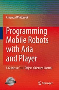Programming Mobile Robots with Aria and Player - Amanda Whitbrook - E-Book