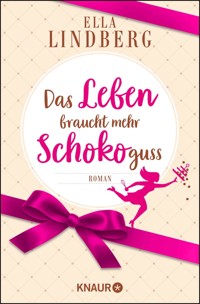Das Leben braucht mehr Schokoguss - Ella Lindberg - E-Book