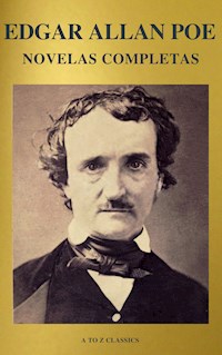 Edgar Allan Poe: Novelas Completas (A to Z Classics) - Edgar Allan Poe - E-Book