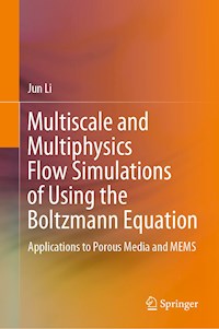 Multiscale and Multiphysics Flow Simulations of Using the Boltzmann Equation - Jun Li - E-Book