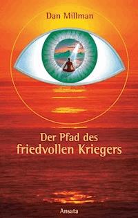 Die Goldenen Regeln Des Friedvollen Kriegers Dan Millman E Book Legimi Online