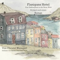 Flanigans Hotel Von Ostfriesland in die neue Welt - Christel Weingart - Hörbuch