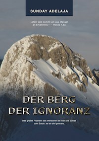 Der Berg der Ignoranz - Sunday Adelaja - E-Book