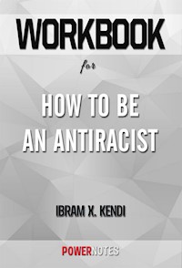 Workbook on How to Be an Antiracist by Ibram X. Kendi (Fun Facts & Trivia Tidbits) - PowerNotes - E-Book