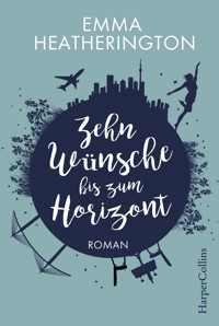 Zehn Wünsche bis zum Horizont - Emma Heatherington - E-Book