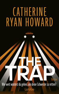 The Trap. Wie weit würdest du gehen, um deine Schwester zu retten? - Catherine Ryan Howard - E-Book