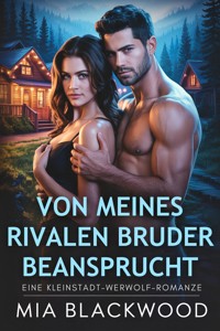 Von meines Rivalen Bruder beansprucht - Mia Blackwood - E-Book