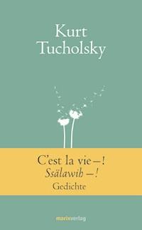 C'est la vie–! Ssälawih–! - Kurt Tucholsky - E-Book
