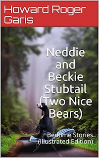 Neddie and Beckie Stubtail (Two Nice Bears) / Bedtime Stories - Howard Roger Garis - E-Book