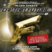 Captain Future, Folge 8: Der Tod von Captain Future (Hommage von Allen Steele) - Allen Steele - Hörbuch