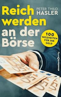 Reich werden an der Börse - Peter Thilo Hasler - E-Book