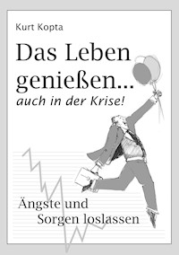 Das Leben genießen … auch in der Krise - Kurt Kopta-Beer - E-Book