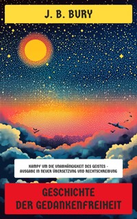 Geschichte der Gedankenfreiheit - J. B. Bury - E-Book