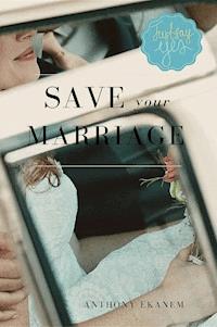 Save Your Marriage - Anthony Ekanem - E-Book