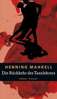 Die Rückkehr des Tanzlehrers - Henning Mankell - E-Book