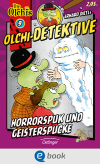 Olchi-Detektive 9. Horrorspuk und Geisterspucke - Erhard Dietl - E-Book