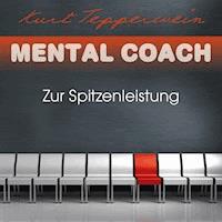 Mental Coach: Zur Spitzenleistung - Kurt Tepperwein - Hörbuch