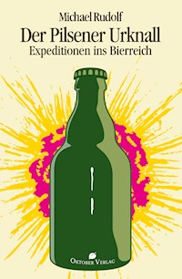 Der Pilsener Urknall - Michael Rudolf - E-Book