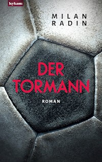 Der Tormann - Milan Radin - E-Book