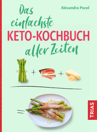 Das einfachste Keto-Kochbuch aller Zeiten - Alexandra Pocol - E-Book