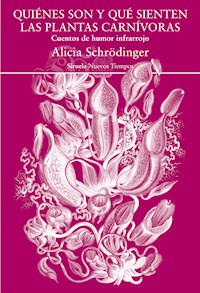 Quiénes son y qué sienten las plantas carnívoras - Alicia Schrödinger - E-Book