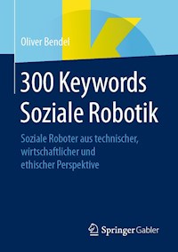 300 Keywords Soziale Robotik - Oliver Bendel - E-Book