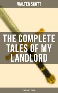 The Complete Tales of My Landlord (Illustrated Edition) - Walter Scott - E-Book