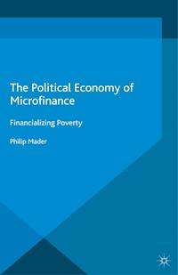 The Political Economy of Microfinance - Philip Mader - E-Book