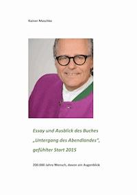 Essay und Ausblick des Buches "Untergang des Abendlandes" - Rainer Maschke - E-Book