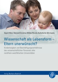Wissenschaft als Lebensform – Eltern unerwünscht? - Sigrid Metz-Göckel - E-Book