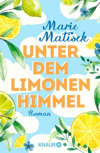 Unter dem Limonenhimmel - Marie Matisek - E-Book