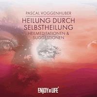 Heilung durch Selbstheilung - Pascal Voggenhuber - Hörbuch