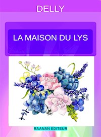 La maison du Lys - Delly - E-Book
