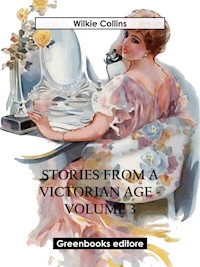 Stories from a Victorian Age - Volume 3 - Wilkie Collins - E-Book