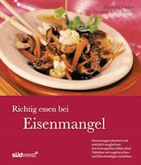Richtig essen bei Eisenmangel - Irene Kührer - E-Book
