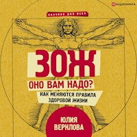 ЗОЖ: оно вам надо? Как меняются правила здоровой жизни - Юлия Верклова - Hörbuch